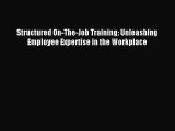 Read Structured On-The-Job Training: Unleashing Employee Expertise in the Workplace Ebook Free