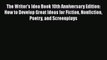 Read The Writer's Idea Book 10th Anniversary Edition: How to Develop Great Ideas for Fiction