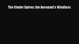 Download The Cinder Spires: the Aeronaut's Windlass PDF Online