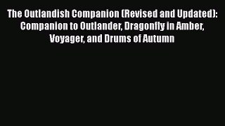 Read The Outlandish Companion (Revised and Updated): Companion to Outlander Dragonfly in Amber