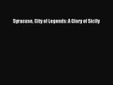 Read Syracuse City of Legends: A Glory of Sicily Ebook Free