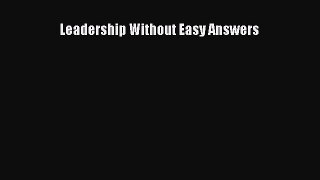 Download Leadership Without Easy Answers Free Books