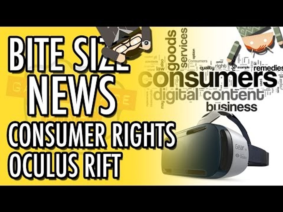 UK Consumer Rights with games and Oculus Rift Pricing | Bite Sized News