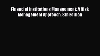 PDF Financial Institutions Management: A Risk Management Approach 8th Edition  EBook