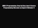 Read JAVA 8 Programming: Step by Step Java 8 Course Programming (Become an Expert) (Volume