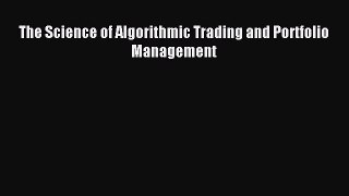 Download The Science of Algorithmic Trading and Portfolio Management PDF Free