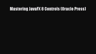 Download Mastering JavaFX 8 Controls (Oracle Press) Ebook Online