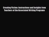 Read Creating Fiction: Instructions and Insights from Teachers of the Associated Writing Programs