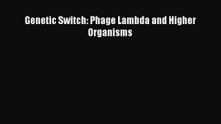 Download Genetic Switch: Phage Lambda and Higher Organisms PDF Free
