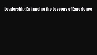 Read Leadership: Enhancing the Lessons of Experience Ebook Free