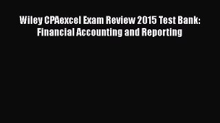Download Wiley CPAexcel Exam Review 2015 Test Bank: Financial Accounting and Reporting Free