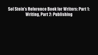 Read Sol Stein's Reference Book for Writers: Part 1: Writing Part 2: Publishing Ebook Free