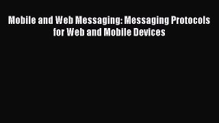 Read Mobile and Web Messaging: Messaging Protocols for Web and Mobile Devices Ebook Free