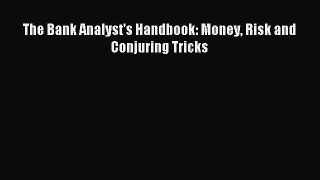 Read The Bank Analyst's Handbook: Money Risk and Conjuring Tricks Ebook Free