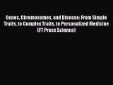 Read Genes Chromosomes and Disease: From Simple Traits to Complex Traits to Personalized Medicine