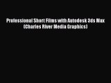 Download Professional Short Films with Autodesk 3ds Max (Charles River Media Graphics) PDF