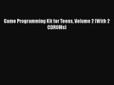 Read Game Programming Kit for Teens Volume 2 [With 2 CDROMs] Ebook Free