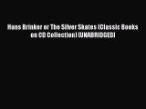 [PDF] Hans Brinker or The Silver Skates (Classic Books on CD Collection) [UNABRIDGED] [Download]