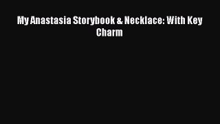 [PDF] My Anastasia Storybook & Necklace: With Key Charm [Download] Online