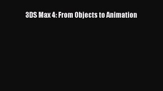 Read 3DS Max 4: From Objects to Animation Ebook Free