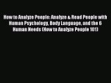 Read How to Analyze People: Analyze & Read People with Human Psychology Body Language and the