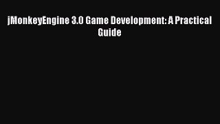 Download jMonkeyEngine 3.0 Game Development: A Practical Guide PDF Online