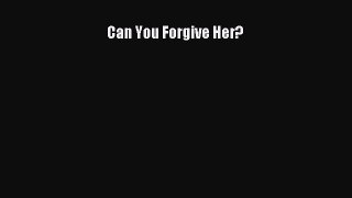Read Can You Forgive Her? Ebook Online