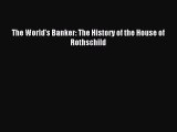 Read The World's Banker: The History of the House of Rothschild Ebook Free