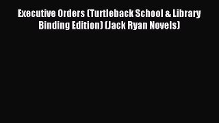 Read Executive Orders (Turtleback School & Library Binding Edition) (Jack Ryan Novels) Ebook