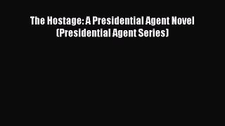 Download The Hostage: A Presidential Agent Novel (Presidential Agent Series) PDF Online