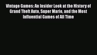 Read Vintage Games: An Insider Look at the History of Grand Theft Auto Super Mario and the