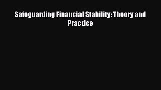 Download Safeguarding Financial Stability: Theory and Practice Ebook Free