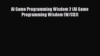 Read AI Game Programming Wisdom 2 (AI Game Programming Wisdom (W/CD)) Ebook Free