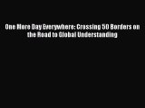 Read One More Day Everywhere: Crossing 50 Borders on the Road to Global Understanding Ebook