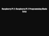 Read Raspberry Pi 2: Raspberry Pi 2 Programming Made Easy PDF Online