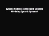 Download Dynamic Modeling in the Health Sciences (Modeling Dynamic Systems) PDF Free