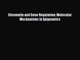 Read Chromatin and Gene Regulation: Molecular Mechanisms in Epigenetics Ebook Free