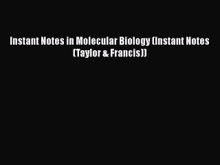 Read Instant Notes in Molecular Biology (Instant Notes (Taylor & Francis)) Ebook Free