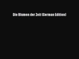 Download Die Blumen der Zeit (German Edition) Read Online