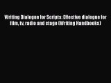 Read Writing Dialogue for Scripts: Effective dialogue for film tv radio and stage (Writing