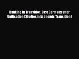 Read Banking in Transition: East Germany after Unification (Studies in Economic Transition)