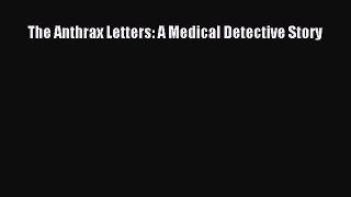 Read The Anthrax Letters: A Medical Detective Story Ebook Free