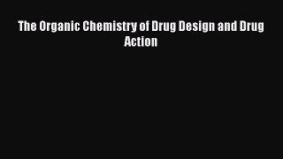 Download The Organic Chemistry of Drug Design and Drug Action PDF Online