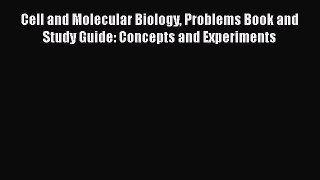 Read Cell and Molecular Biology Problems Book and Study Guide: Concepts and Experiments Ebook