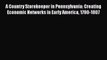 Read A Country Storekeeper in Pennsylvania: Creating Economic Networks in Early America 1790-1807