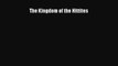 Read The Kingdom of the Hittites Ebook Free