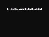 Read Destiny Unleashed (Perfect Destinies) Ebook Free