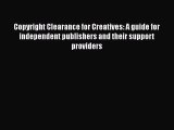 Read Copyright Clearance for Creatives: A guide for independent publishers and their support