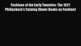 Read Fashions of the Early Twenties: The 1921 Philipsborn's Catalog (Dover Books on Fashion)