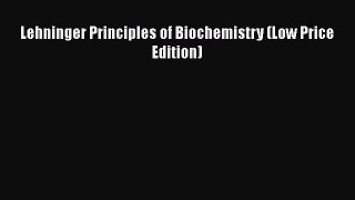 Read Lehninger Principles of Biochemistry (Low Price Edition) Ebook Free